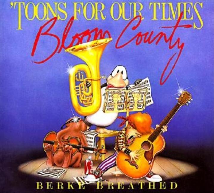 Item #621118 Toons for Our Times: A Bloom County Book of Heavy Metal Rump 'N Roll. Berke...