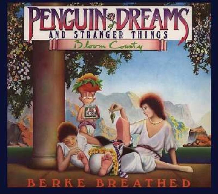 Item #621124 Penguin Dreams and Stranger Things (A Bloom County Book). Berke Breathed