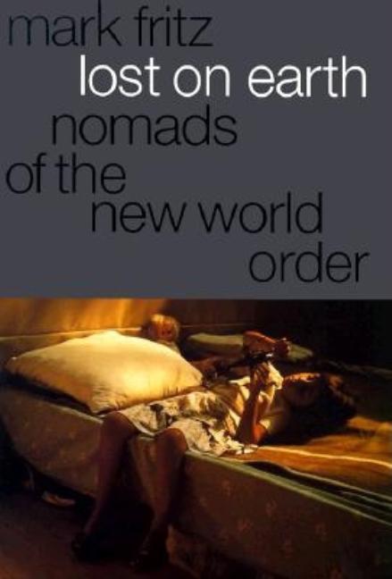 Item #530842 Lost on Earth: Nomads of the New World. Mark Fritz