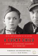 Item #575685 A Lucky Child: A Memoir of Surviving Auschwitz as a Young Boy. Thomas Buergenthal