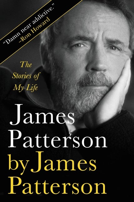 Item #568073 James Patterson by James Patterson: The Stories of My Life. James Patterson