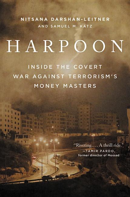 Item #552549 Harpoon: Inside the Covert War Against Terrorism's Money Masters. Nitsana...