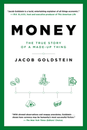 Item #618149 Money: The True Story of a Made-Up Thing. Jacob Goldstein