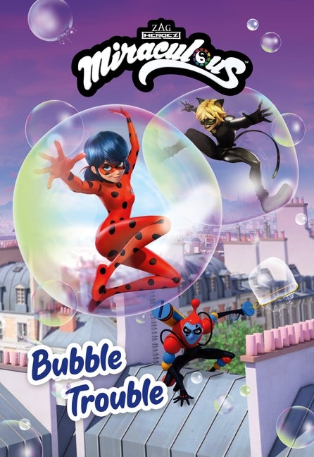 Item #570395 Miraculous: Bubble Trouble (Miraculous Chapter Book, 2). LLC ZAG AMERICA