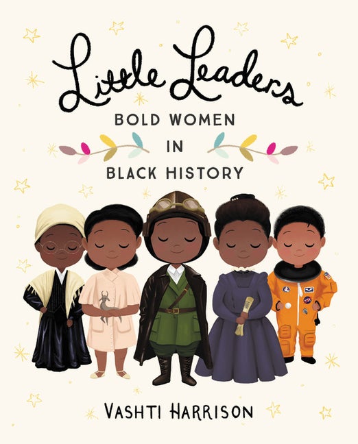 Item #493403 Little Leaders: Bold Women in Black History (Vashti Harrison). Vashti Harrison