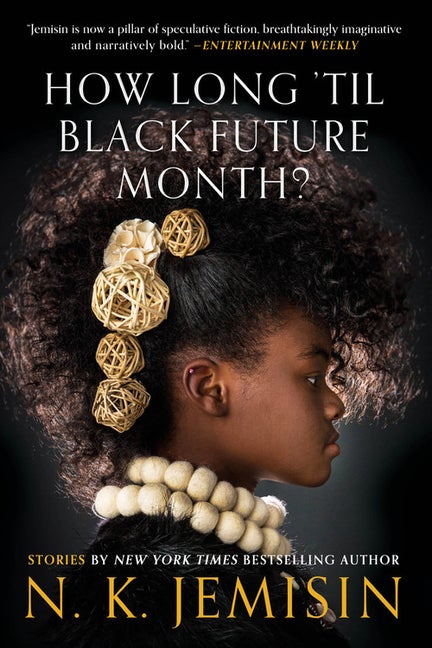 How Long 'til Black Future Month?: Stories. N. K. Jemisin.