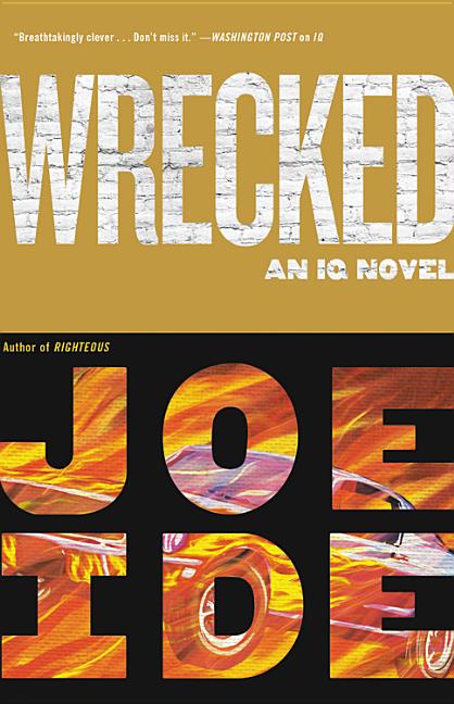 Item #505735 Wrecked (An IQ Novel (3)). Joe Ide.