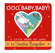 Item #573154 Ooo, Baby Baby!: A Little Book of Love. Sandra Boynton.