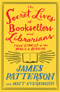 The Secret Lives of Booksellers and Librarians: Their stories are