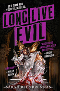 Item #593748 Long Live Evil (Time of Iron 1). Sarah Rees Brennan