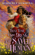 Item #616043 That Time I Got Drunk and Saved a Human (Mead Mishaps 3). Kimberly Lemming