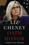 Oath and Honor: A Memoir and a Warning. Liz Cheney.