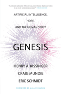 Item #584821 Genesis: Artificial Intelligence, Hope, and the Human Spirit. Henry a Kissinger,...