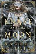 Knave and the Moon (The Stonewater Kingdom 2. Rachel Gillig.