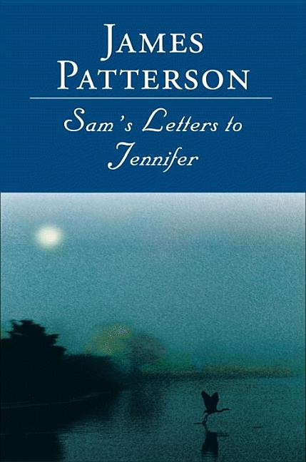 Item #489657 Sam's Letters to Jennifer. James Patterson
