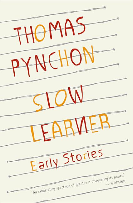 Slow Learner: Early Stories. Thomas Pynchon.
