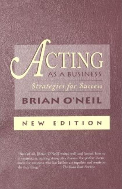 Item #86384 Acting As a Business: Strategies for Success. Brian ONeil