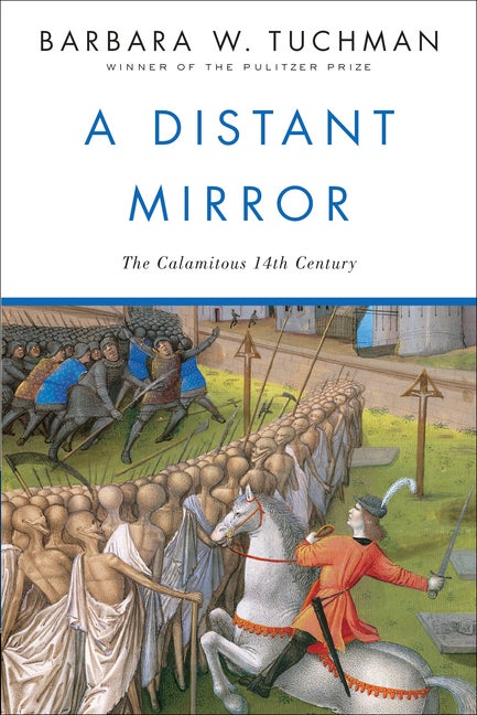 Item #89162 A Distant Mirror: The Calamitous 14th Century. Barbara W. Tuchman