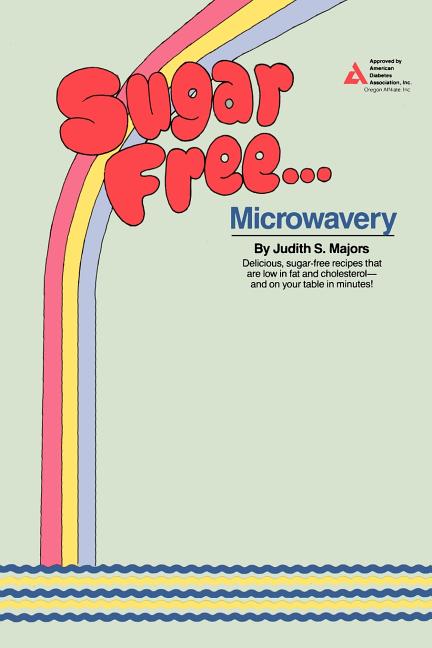 Item #89529 Sugar Free...Microwavery: Delicious, Sugar-Free Recipes That Are Low in Fat and...