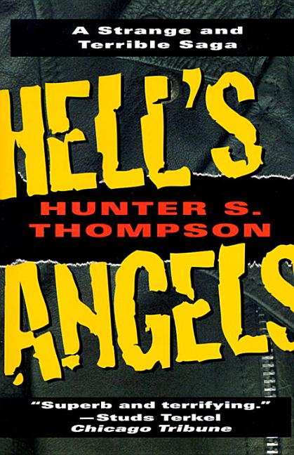 Hell's Angels: A Strange and Terrible Saga. Hunter S. Thompson.