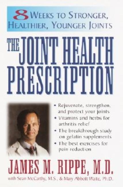 Item #547427 The Joint Health Prescription: 8 Weeks to Stronger, Healthier, Younger Joints. James...