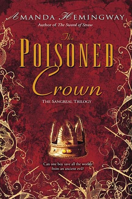 The Poisoned Crown: A Novel (The Sangreal Trilogy. Amanda Hemingway.