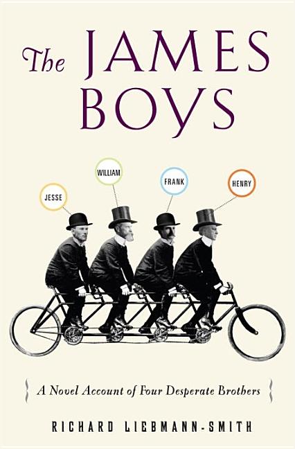 Item #537690 The James Boys: A Novel Account of Four Desperate Brothers. Richard Liebmann-Smith