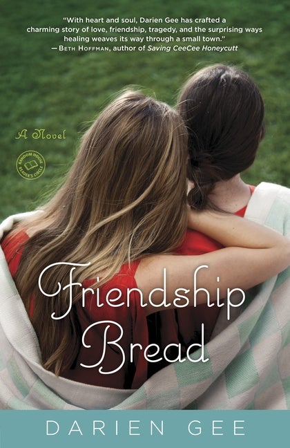 Friendship Bread: A Novel. Darien Gee.