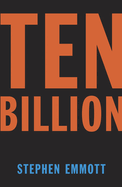 Item #615566 Ten Billion. Stephen Emmott