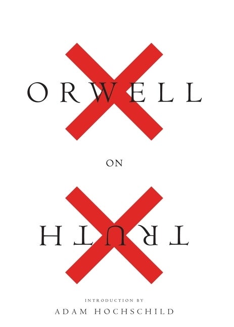 Orwell on Truth. George Orwell.