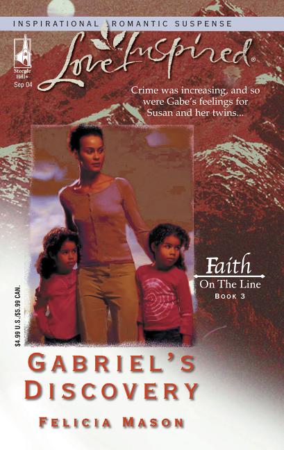 Item #504156 Gabriel's Discovery: Faith on the Line #3 (Love Inspired #267). Felicia Mason
