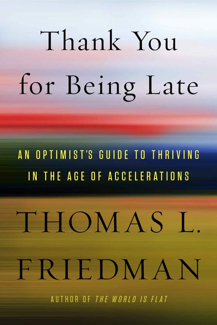 Item #548124 Thank You for Being Late: An Optimist's Guide to Thriving in the Age of...