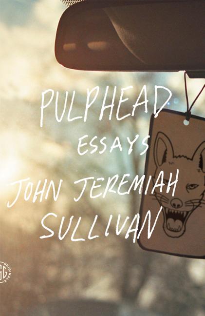 Item #527344 Pulphead: essays. John Jeremiah Sullivan