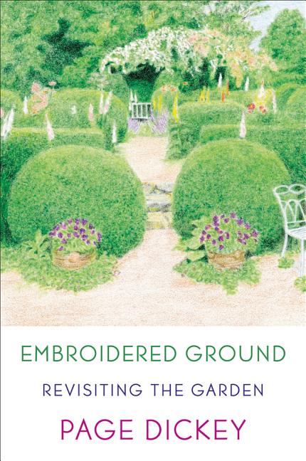 Item #100781 Embroidered Ground: Revisiting the Garden. Page Dickey