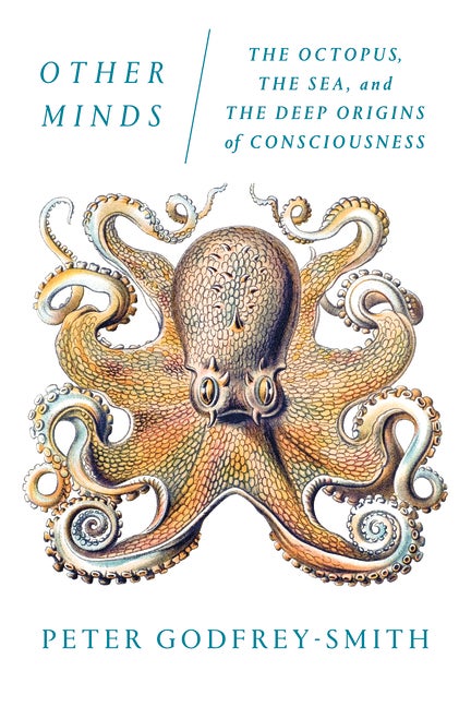 Item #492075 Other Minds: The Octopus, the Sea, and the Deep Origins of Consciousness. Peter...