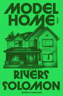 Item #585147 Model Home: A Novel. Rivers Solomon