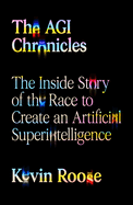 Agi Chronicles: The Inside Story of the Race to Create