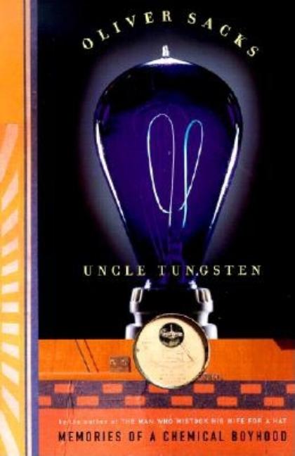 Item #101109 Uncle Tungsten: Memories of a Chemical Boyhood. Oliver Sacks