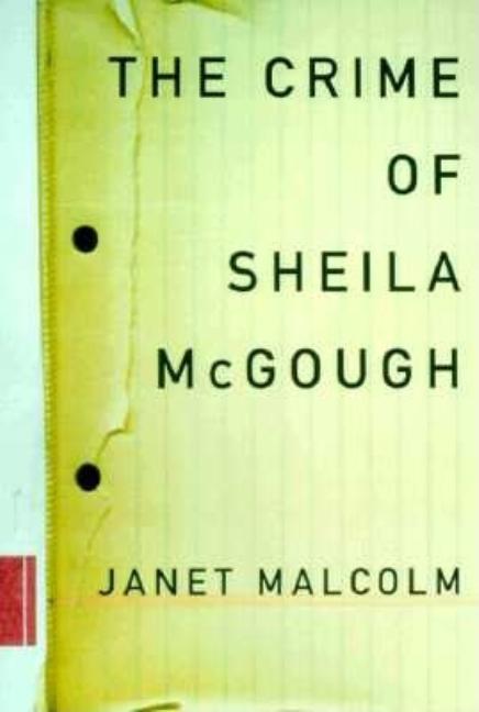 Item #561199 The Crime of Sheila Mcgough. Janet Malcolm