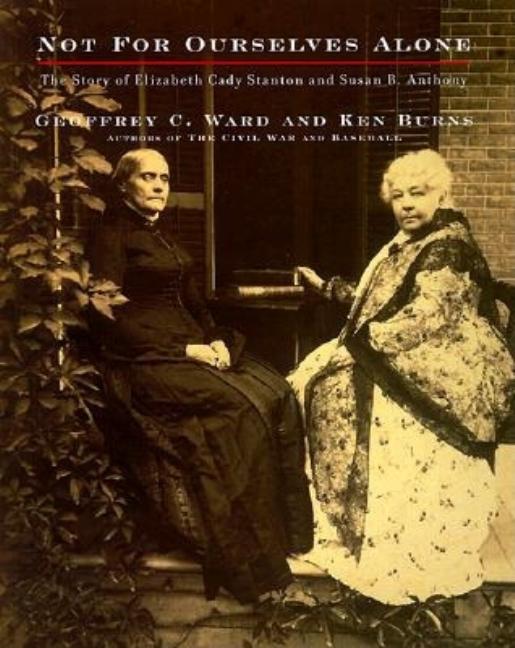 Item #505405 Not for Ourselves Alone: The Story of Elizabeth Cady Stanton and Susan B. Anthony....