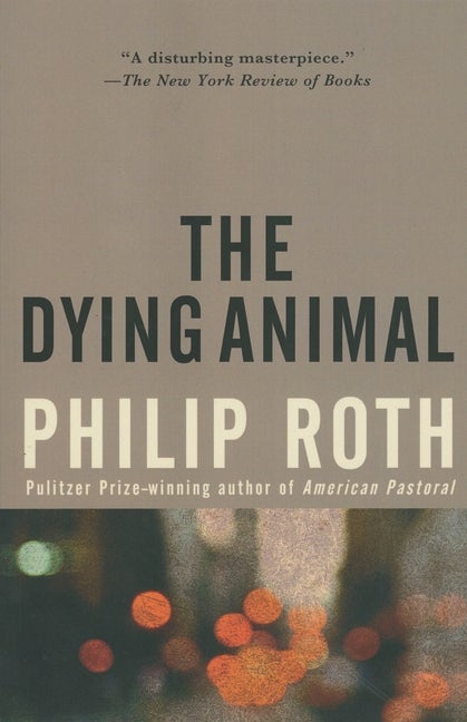 The Dying Animal. Philip Roth.