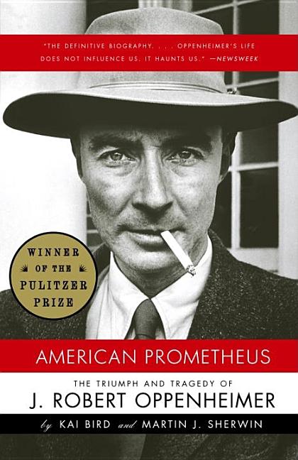 Item #103874 American Prometheus: The Triumph and Tragedy of J. Robert Oppenheimer. Kai Bird,...