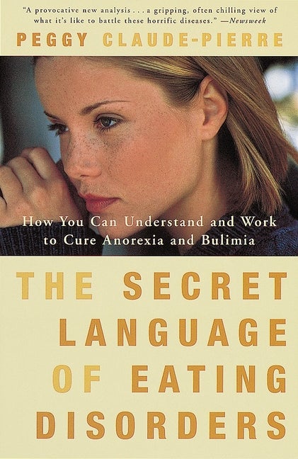 Item #104069 The Secret Language of Eating Disorders: How You Can Understand and Work to Cure...
