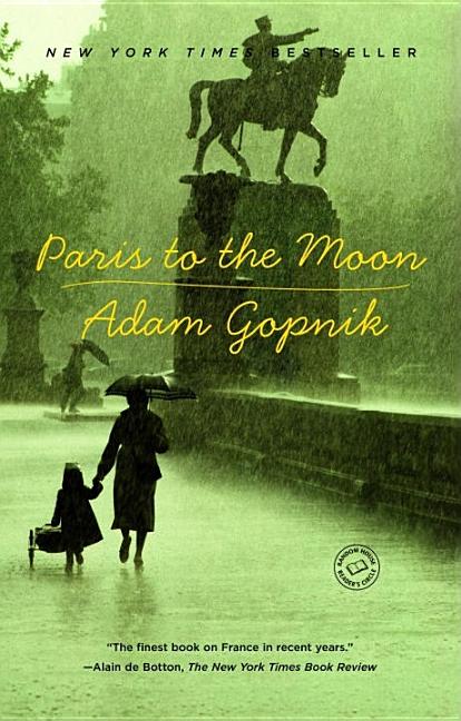 Item #574267 Paris to the Moon. Adam Gopnik