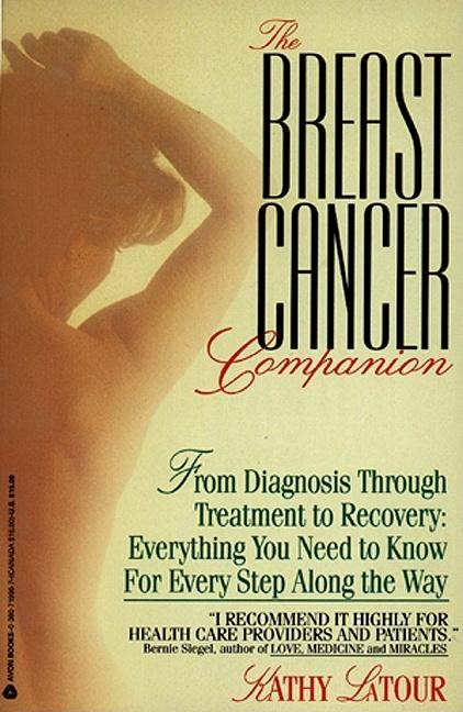 Item #541507 The Breast Cancer Companion: From Diagnosis Through Treatment to Recovery:...