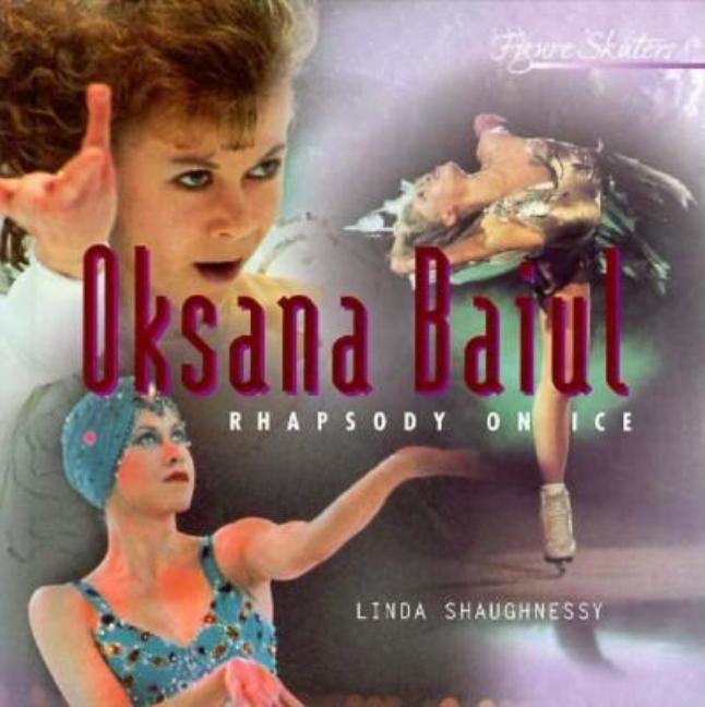 Item #497580 Oksana Baiul: Rhapsody on Ice (Figure Skaters). Linda Shaughnessy