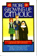 Item #573587 More Growing Up Catholic. Mary Jane Frances Cavolina Meara, Richard Glen Michael,...