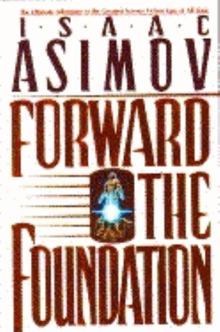 Item #560890 Forward the Foundation (Foundation Novels). Isaac Asimov