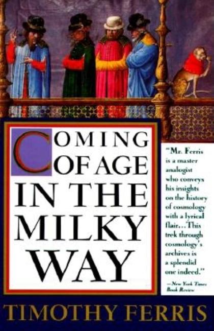 Item #110886 Coming of Age in the Milky Way. Timothy Ferris