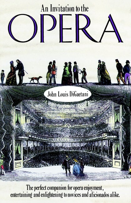 Item #565349 An Invitation to the Opera: The Perfect Companion for Opera Enjoyment, Entertaining...